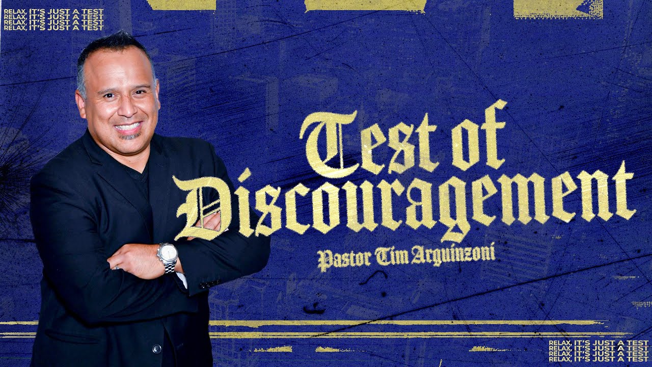 Test of Discouragement | Pastor Tim Arguinzoni