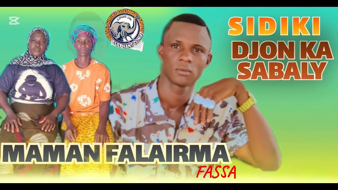 SIDIKI DJON KA SABALY MAMAN FALAIRMA A VIE FASSA 