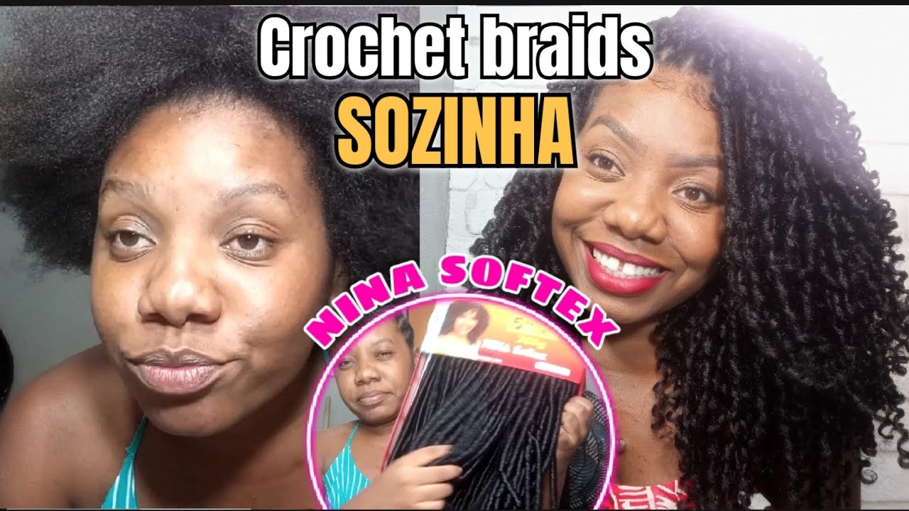 Nina Softex Crochet braids Sozinha | NINA SOFTEX - PASSO A PASSO