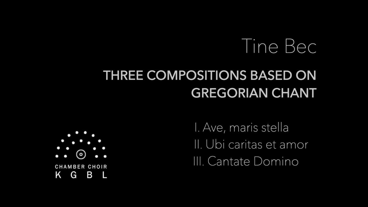 Tine Bec - THREE COMPOSITIONS BASED ON GREGORIAN CHANT | KGBL Chamber Choir