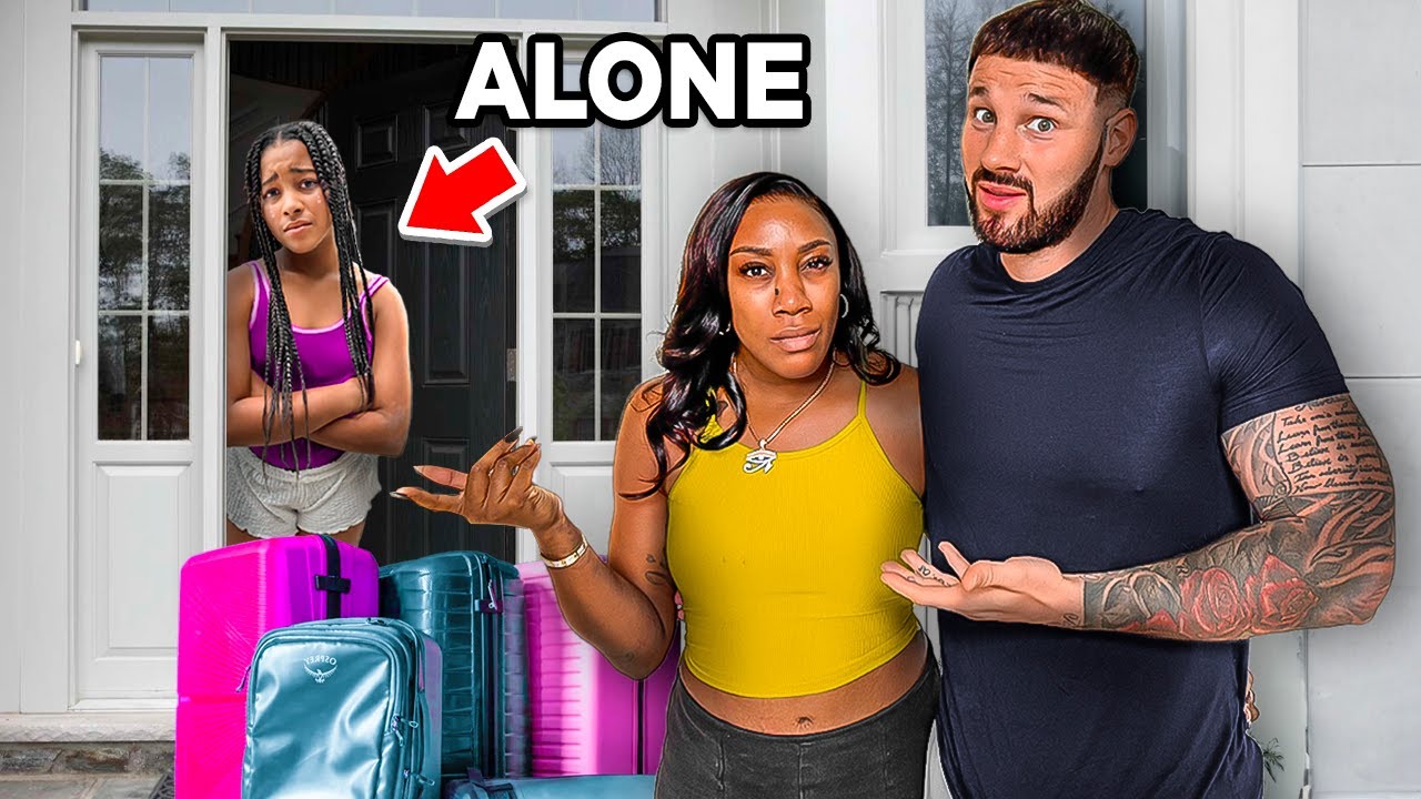 We LEFT OUR DAUGHTER at HOME