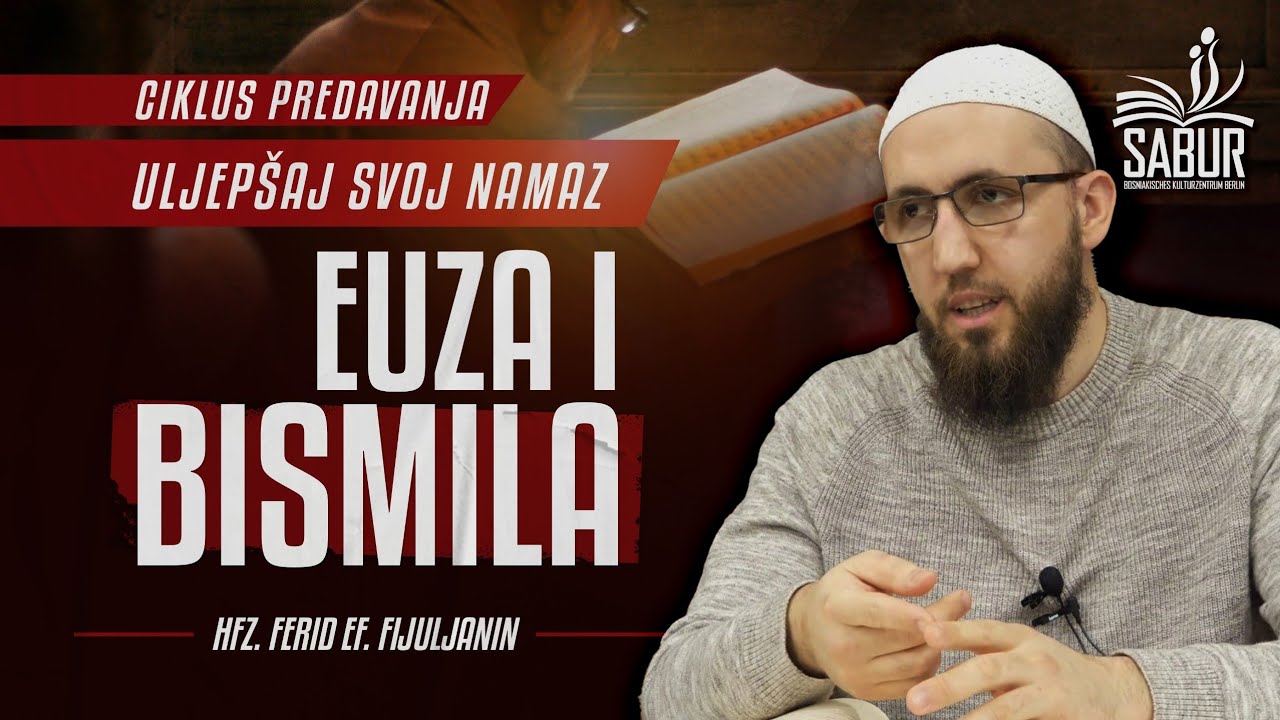 Uljepšaj svoj namaz- euza i bismila - Hfz. Ferid ef. Fijuljanin 