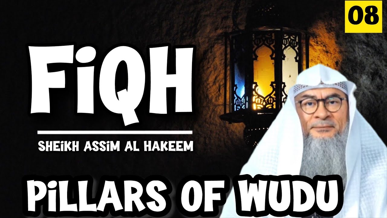 Fiqh || Lecture 8 || Pillars of Wudu || assim al hakeem JAL