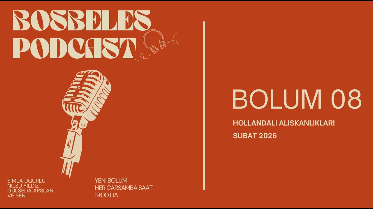 Bosbeles Podcast - Sekizinci Bolum - Hollandali Aliskanliklari