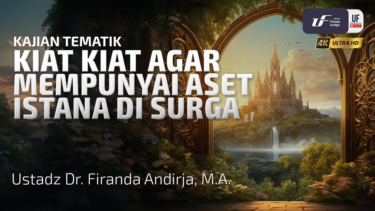Kiat-Kiat Agar Mempunyai Aset Istana di Surga - Ustad Dr. Firanda Andirja, M.A
