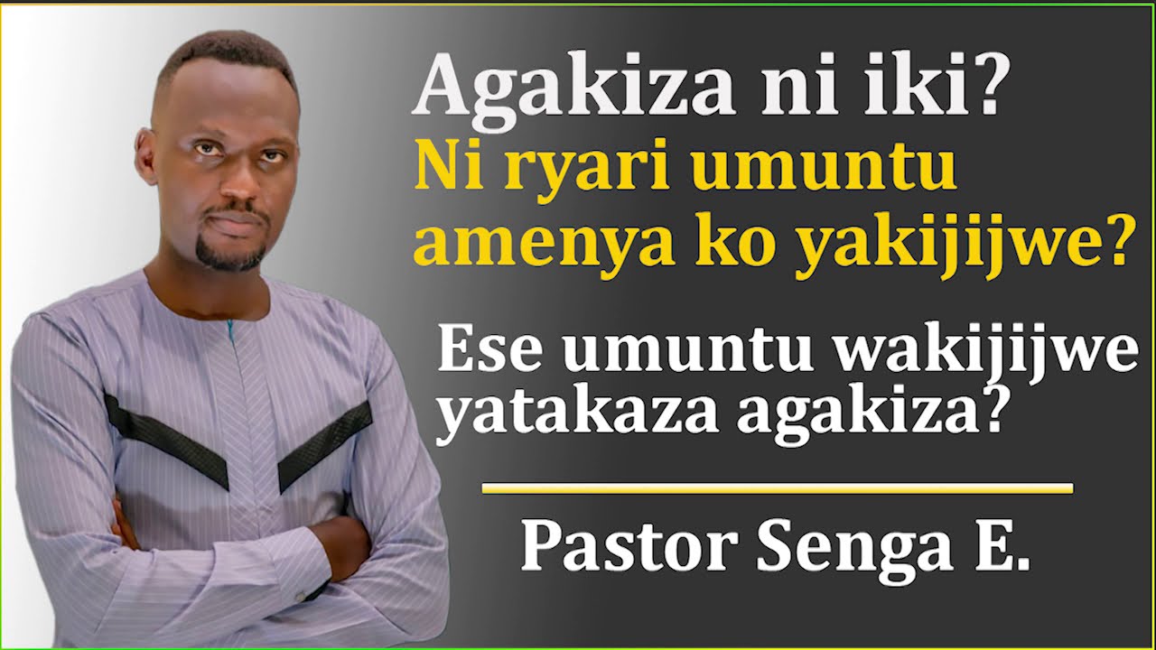 Agakiza ni iki, Ni ryari umuntu amenya ko yakijijwe, Ese uwakijijwe  yatakaza agakiza? | Pst Senga E