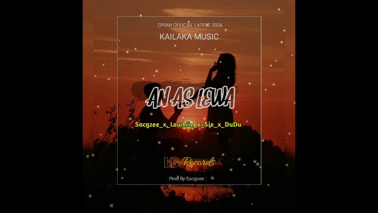 ANAS LEWA_2026_[LB_Records_Opiah_Official_]_Sacgzzee_x_Lowkiie_x_Six__DuDu_Kailaka_Music