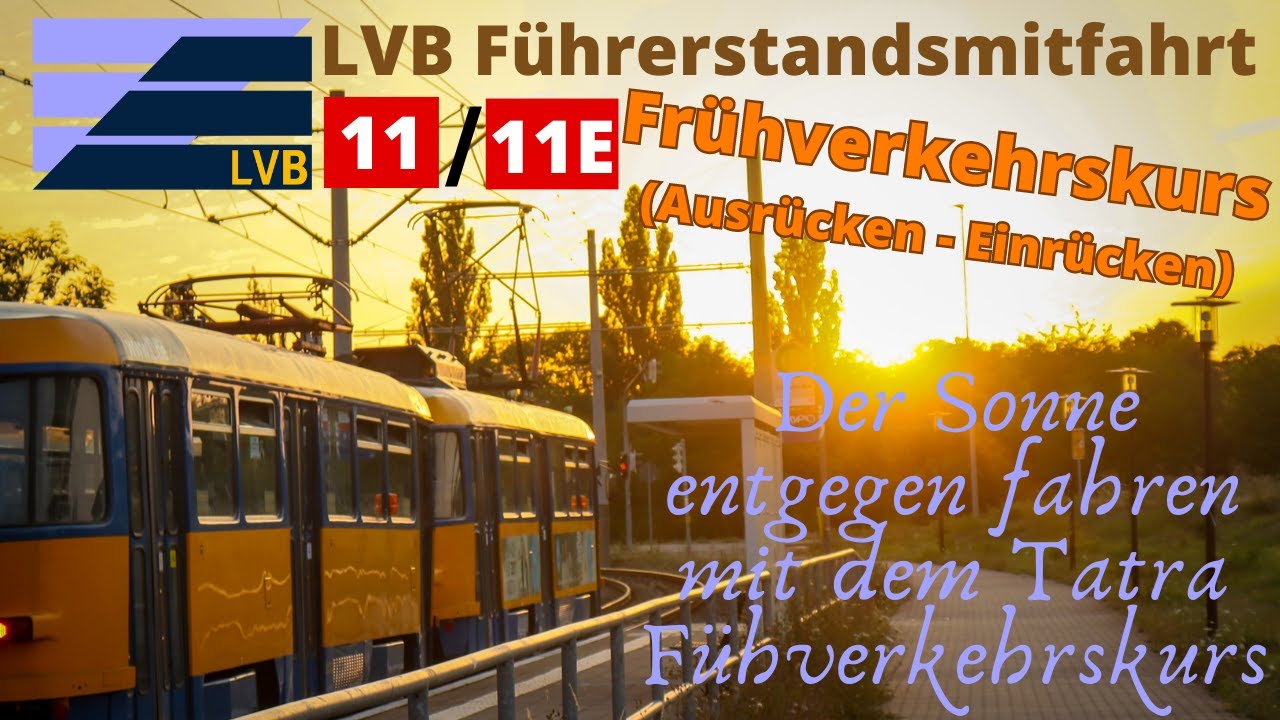 LVB Führerstandsmitfahrt [Frühverkehrskurs Linie 11/11E] ~der Sonne entgegen fahren mit dem Tatra~