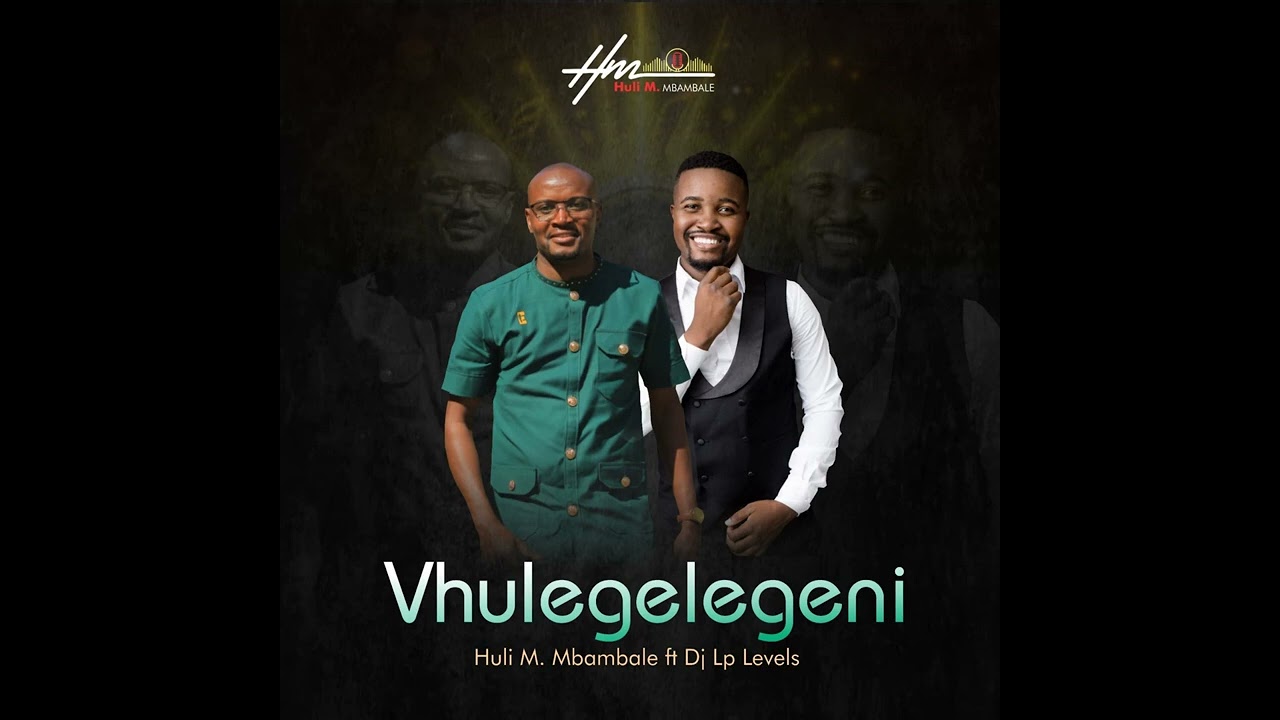 Huli M. Mbambale Ft DJ LP Levels - Vhulegelegeni