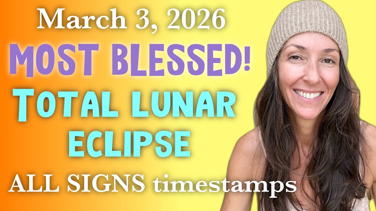 BIG BLESSING 💐 Virgo total Lunar Eclipse ✨March 3rd, 2026 ✨ ALL SIGNS timestamp astrology forecast 