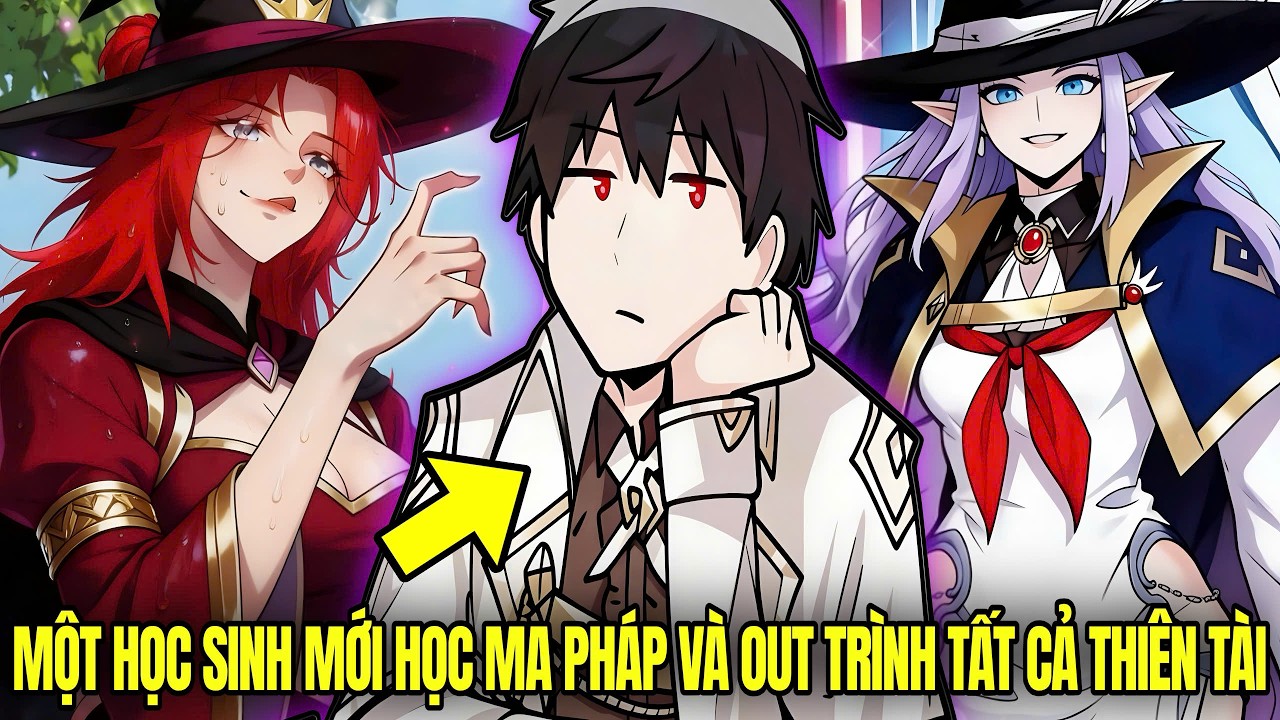 Khi Học Sinh Mới Học Ma Pháp Nhưng Đánh Bại Tất Cả Thiên Tài Ở Học Viện! | Review Truyện Hay