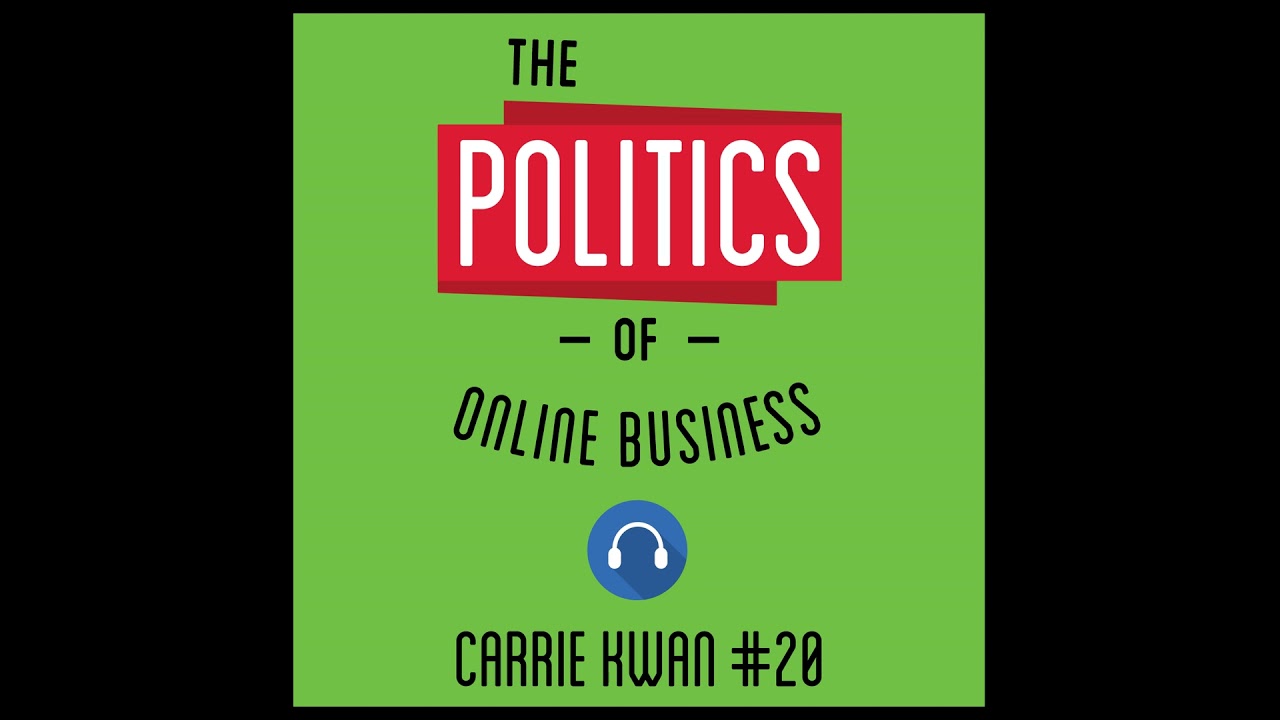 20: The Politics of Online Business – Carrie Kwan