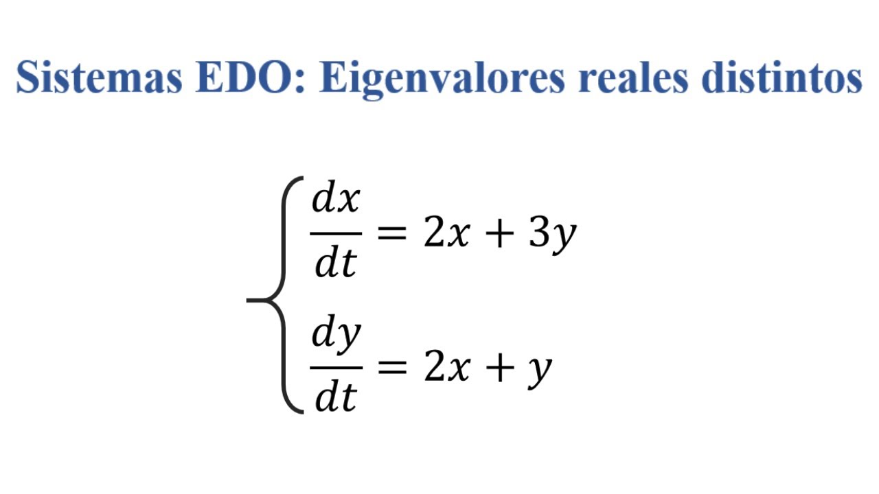 2. Sistemas lineales homogéneos | Eigenvalores reales distintos | Valores propios
