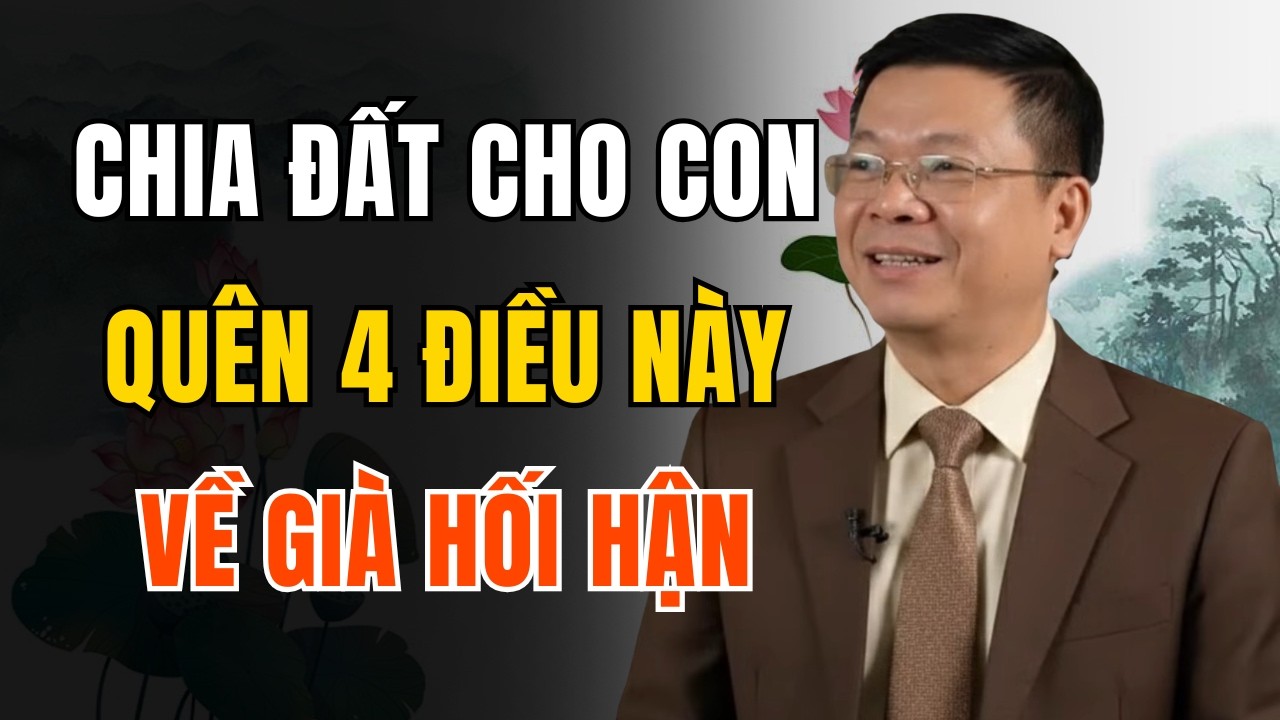 Chia Đất Cho Con Quên 4 Điều Này – Đến Lúc Về Già Dễ Thành Nỗi Nhục | Góc Trà Chiều