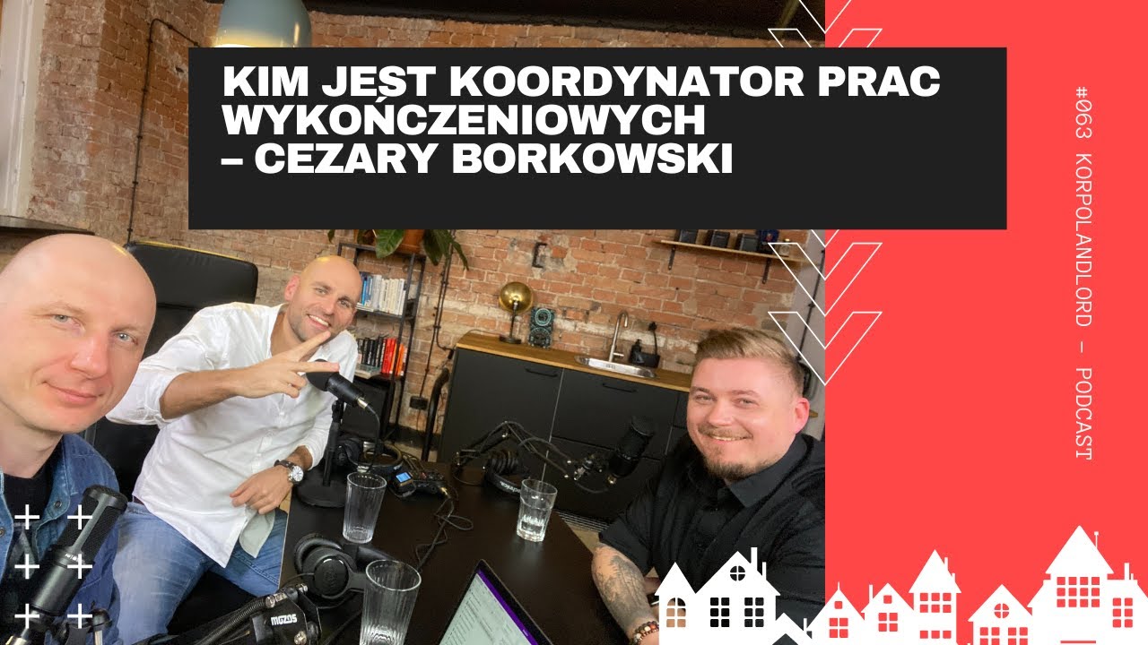 #63 - Kim jest koordynator prac wykończeniowych – Cezary Borkowski