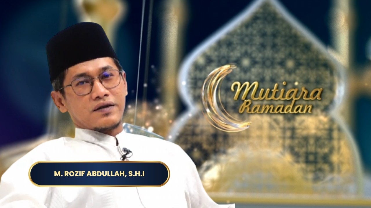 Ramadan sebagai Momentum Hijrah dan Perubahan Hidup | MUTIARA RAMADAN 2026