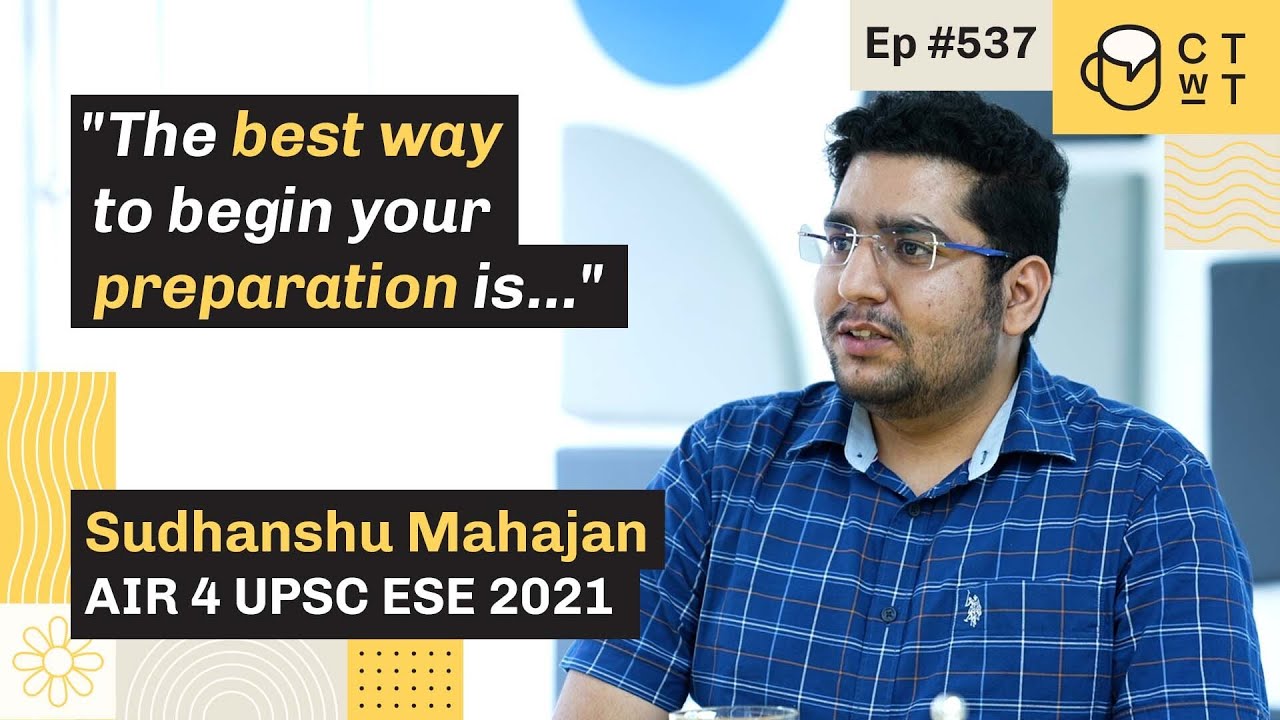 CTwT E537 UPSC ESE 2021 Topper Sudhanshu Mahajan | AIR-04 | 3rd Attempt