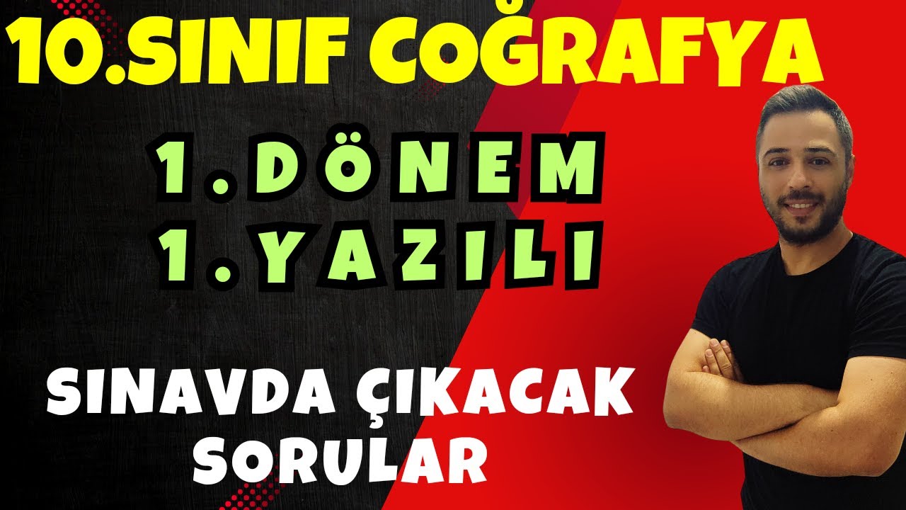 10.SINIF COĞRAFYA 1.DÖNEM 1.YAZILI - SINAVDA ÇIKACAK SORULAR