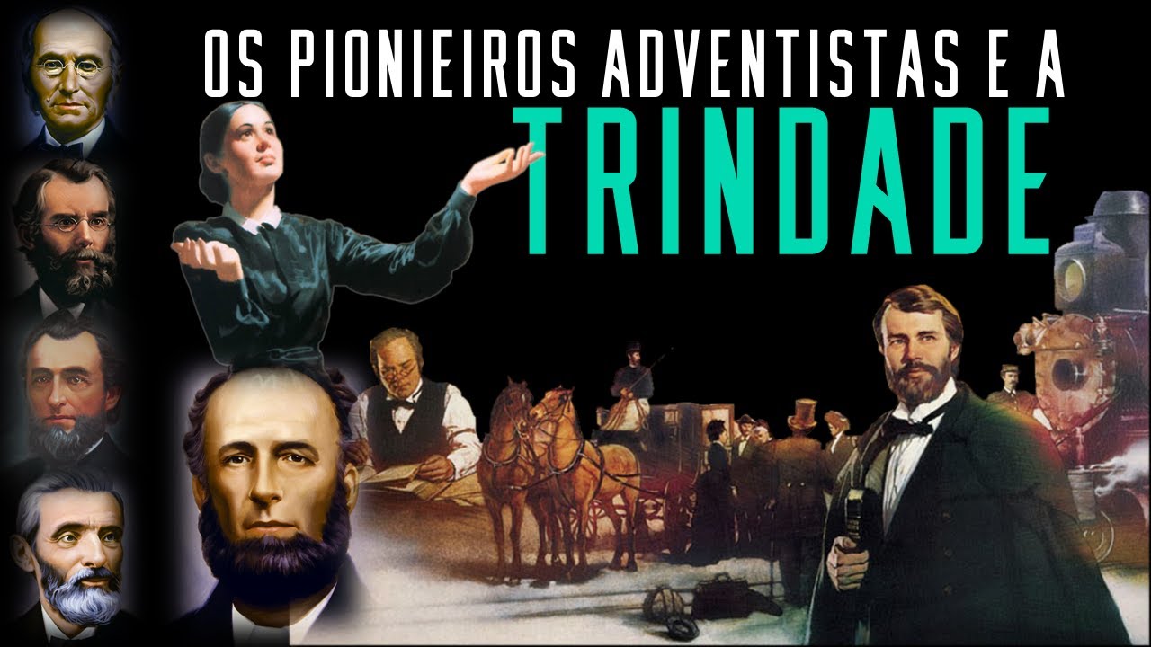 Fala sério, pastor: Os pioneiros adventistas eram antitrinitarianos?