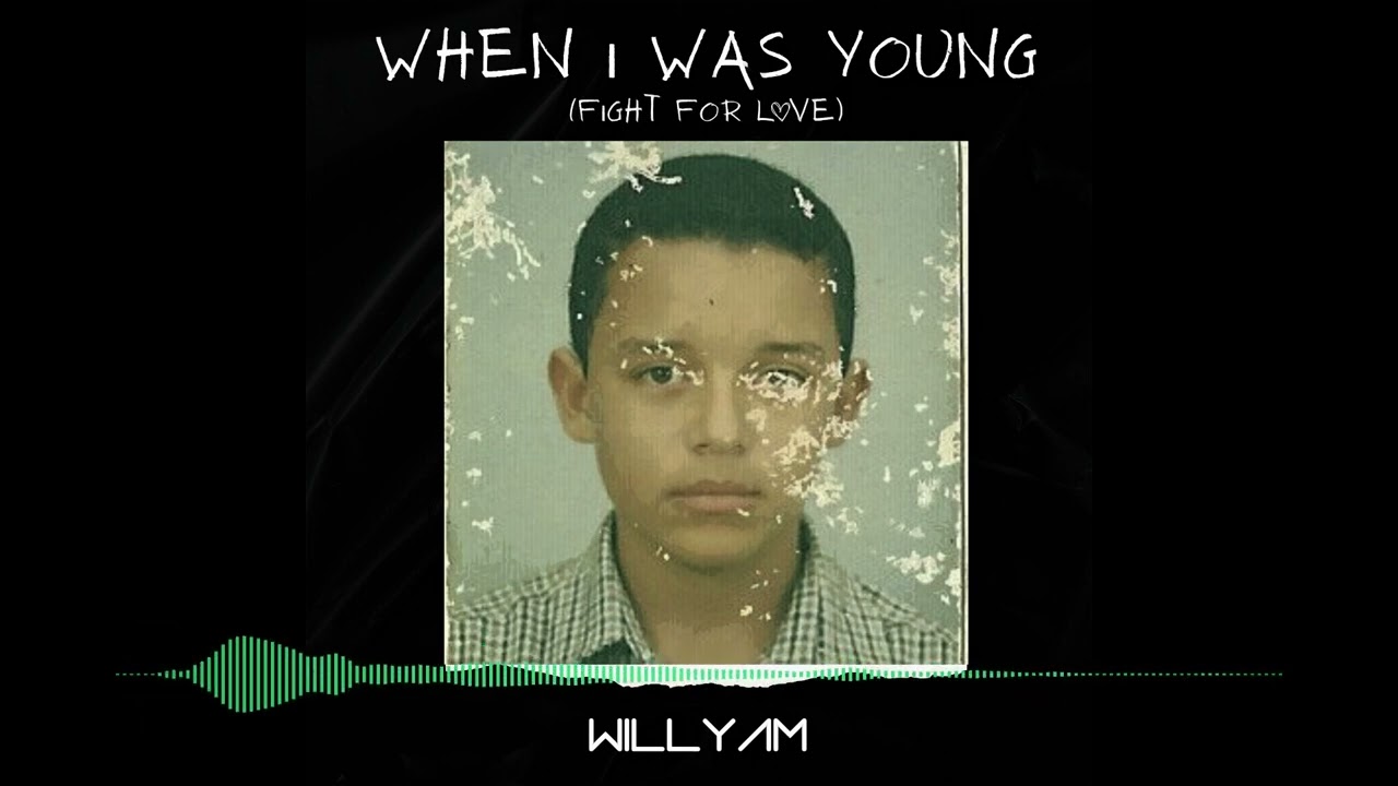 Willyam - When I Was Young (Fight For Love)