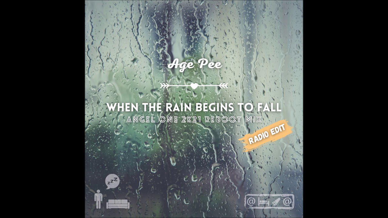 Age Pee - When the Rain Begins to Fall (Angel One 2k21 Reboot Mix) [Radio Edit]