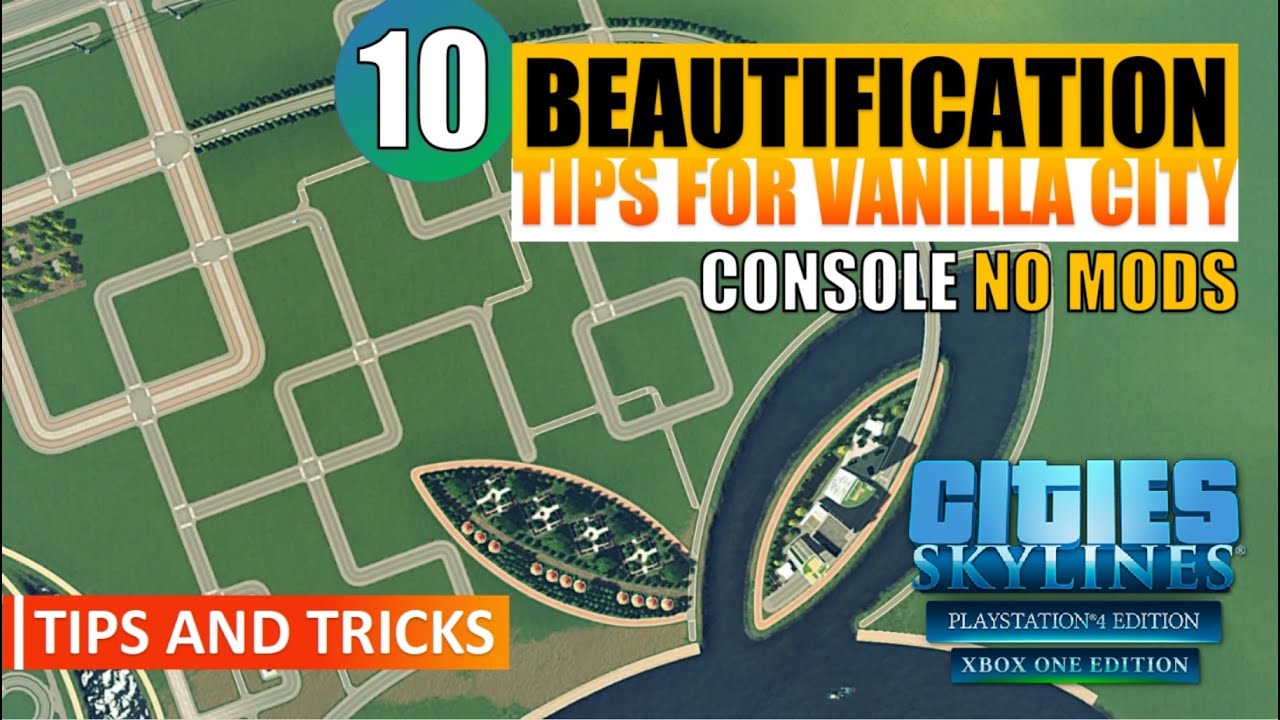 Cities: Skylines | Ten Beautification Tips For Console | No Mods | PS4/XBoxOne