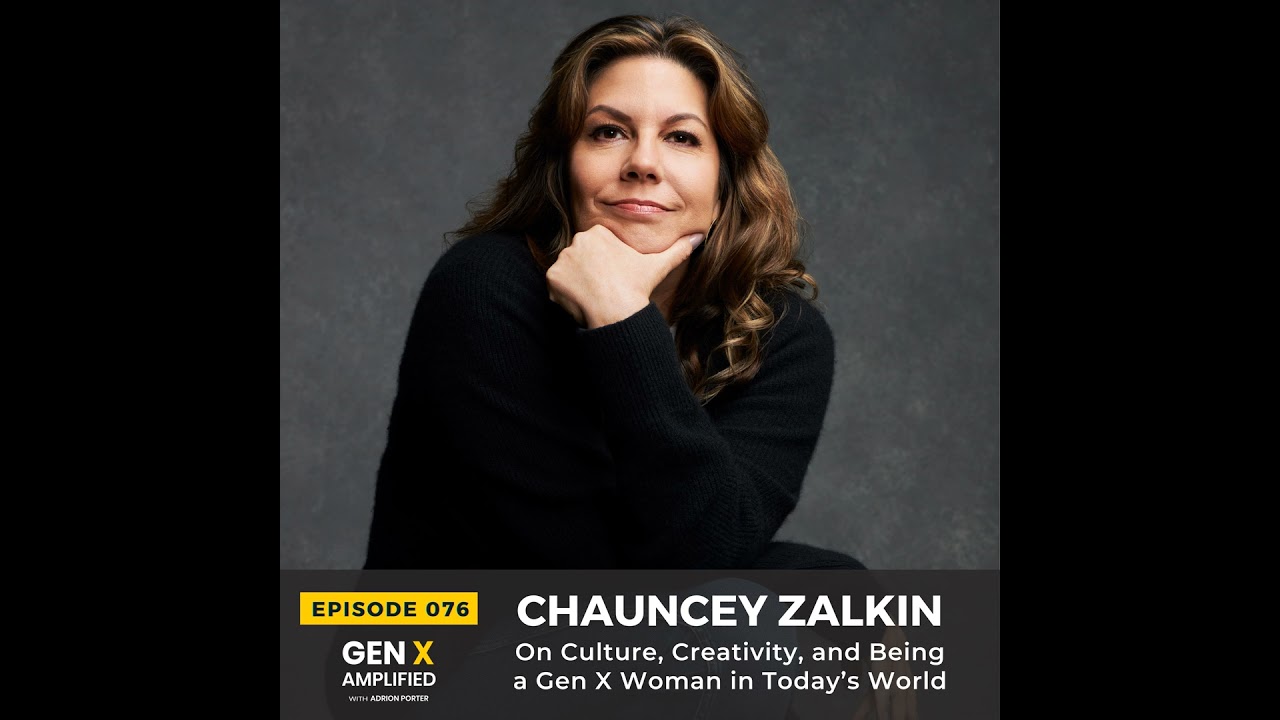 076: Chauncey Zalkin On Culture, Creativity, and Being a Gen X Woman in Today's World