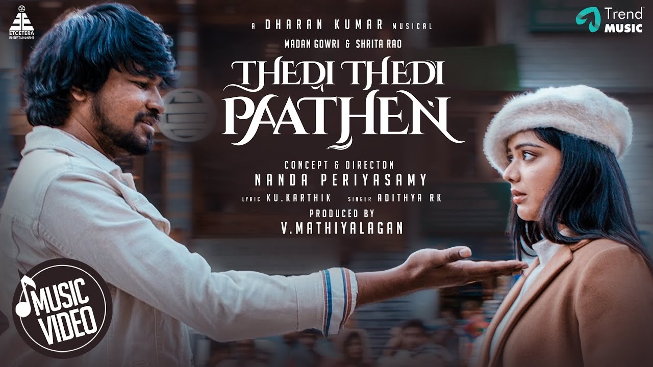 Thedi Thedi Paathen - Official Music Video | Madan Gowri, Shrita Rao| Nanda Periyasamy| Dharan Kumar