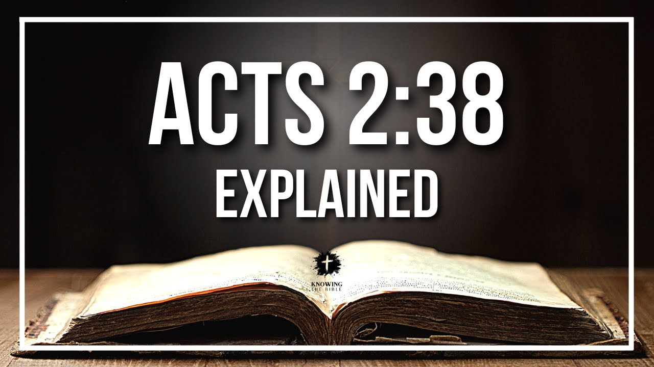 ACTS 2:38 Explained - What Does The Bible Verse ACTS 2:38 [KJV] REALLY Mean?