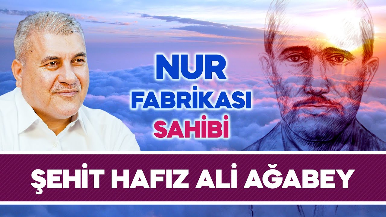 NUR FABRİKASI SAHİBİ ŞEHİT HAFIZ ALİ AĞABEY