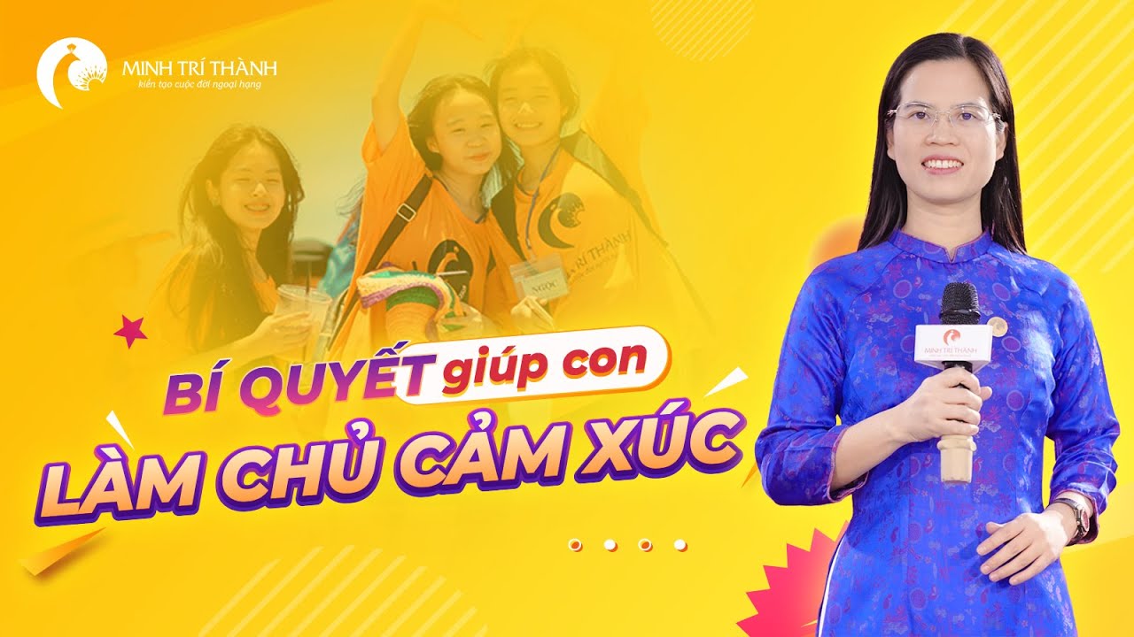 Bí Quyết Giúp Con Làm Chủ Cảm Xúc | Nguyễn Thị Lanh