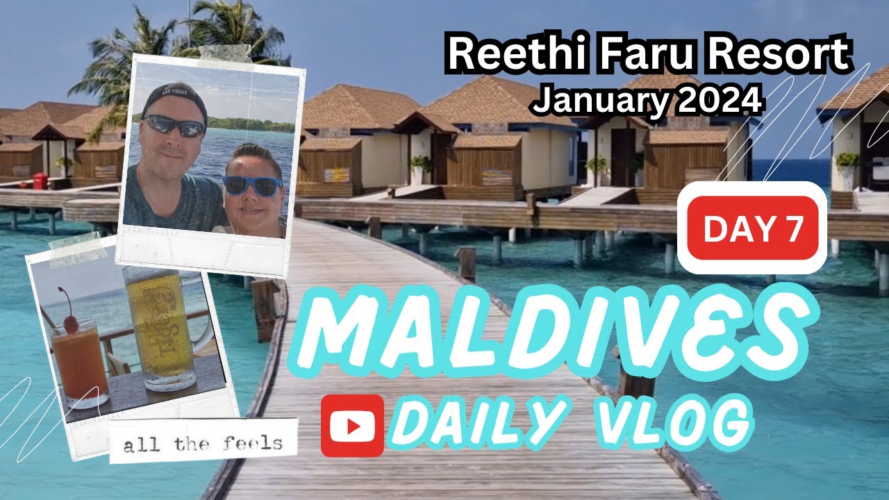 Reethi Faru Resort Maldives - Day 7