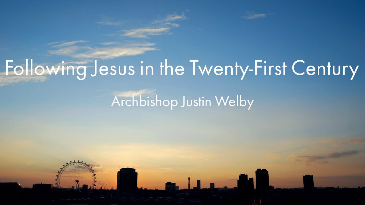 Archbishop of Canterbury - Following Jesus in the Twenty-First Century