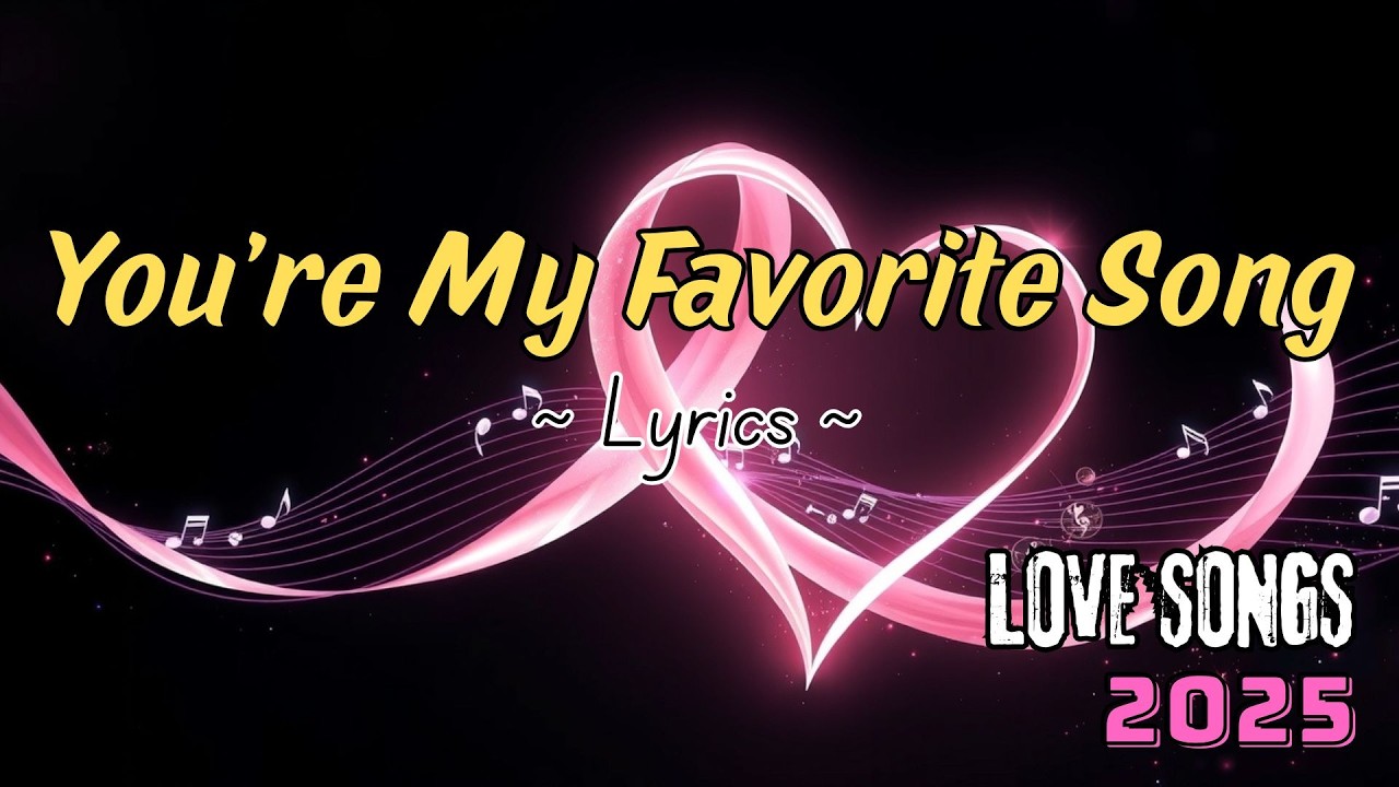 You’re My Favorite Song (Lyrics) - Romantic Song | Love Songs | Catchy Song