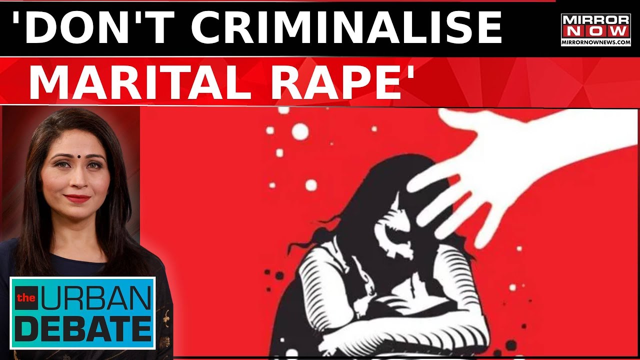 'Don't Criminalize Marital Rape': Center Govt Takes Stand In Supreme Court | The Urban Debate