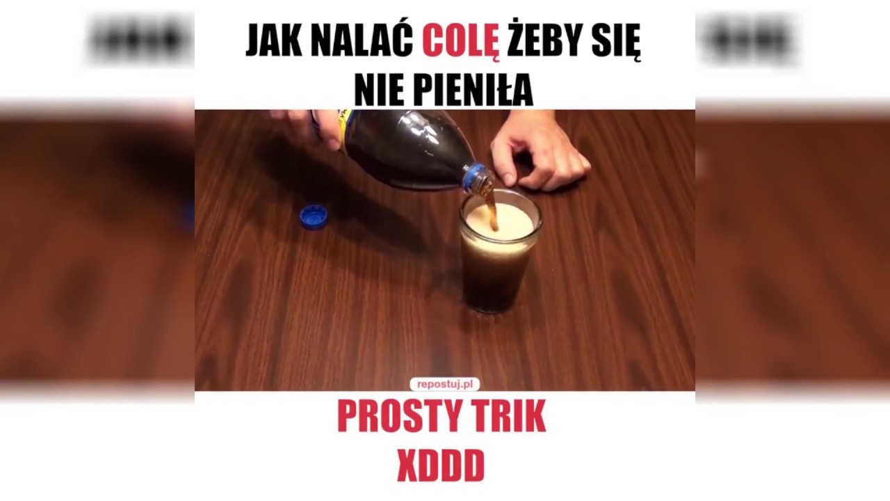 Jak nalewać colę żeby się nie pieniła