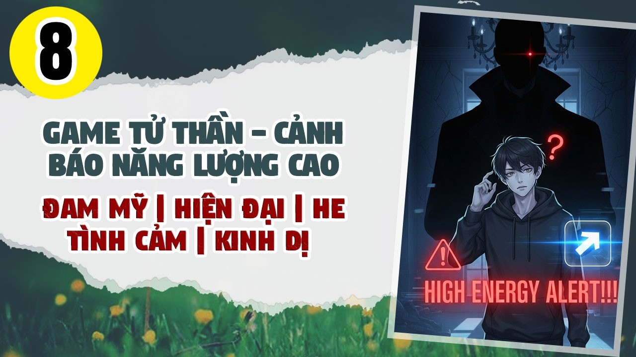 Tập 8: BOY LOVE, Game Tử Thần - Cảnh Báo Năng Lượng Cao, Đam Mỹ, Chủ Thụ, Trò Chơi, Niên Thượng