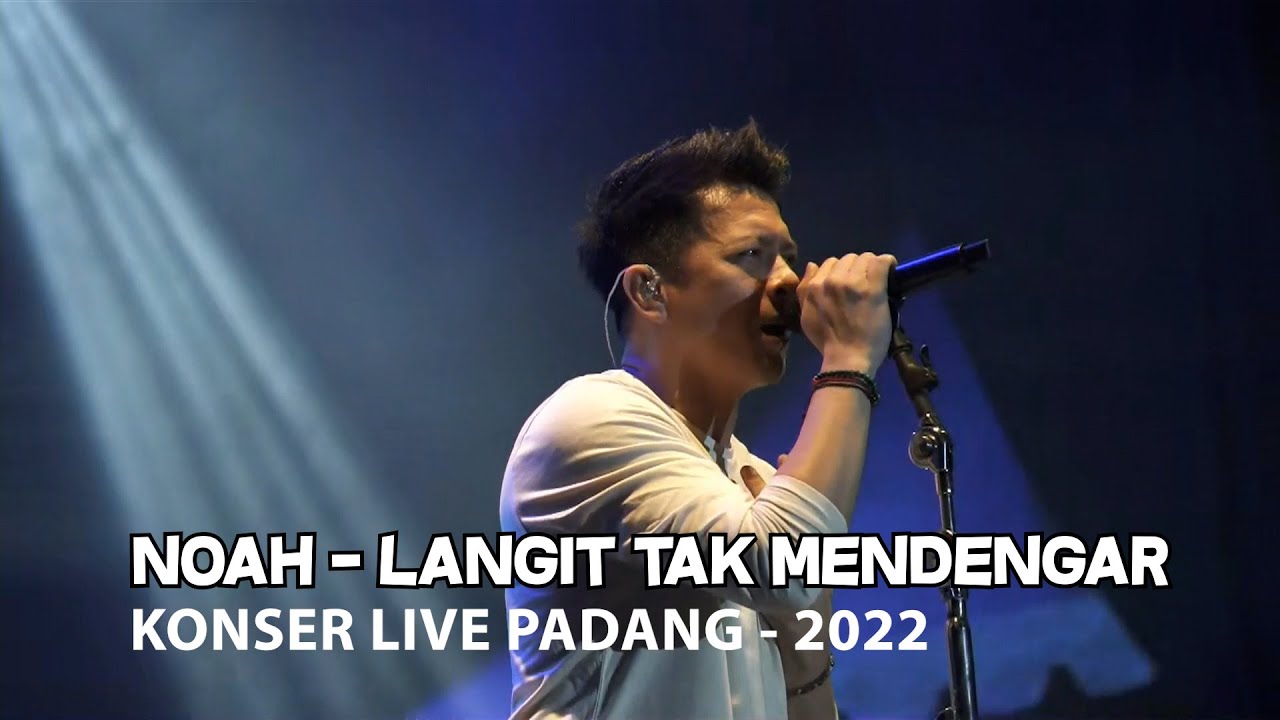 Noah - Langit Tak Mendengar || Konser Live Padang 2022