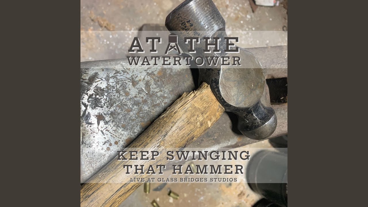Keep Swinging That Hammer (Live)