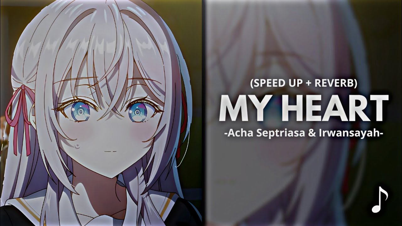 My Heart - Acha Septriasa & Irwansyah (Speed Up + Reverb)