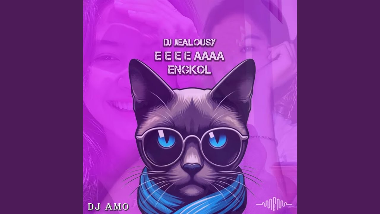 DJ JEALOUSY X E E E E AAAA ENGKOL
