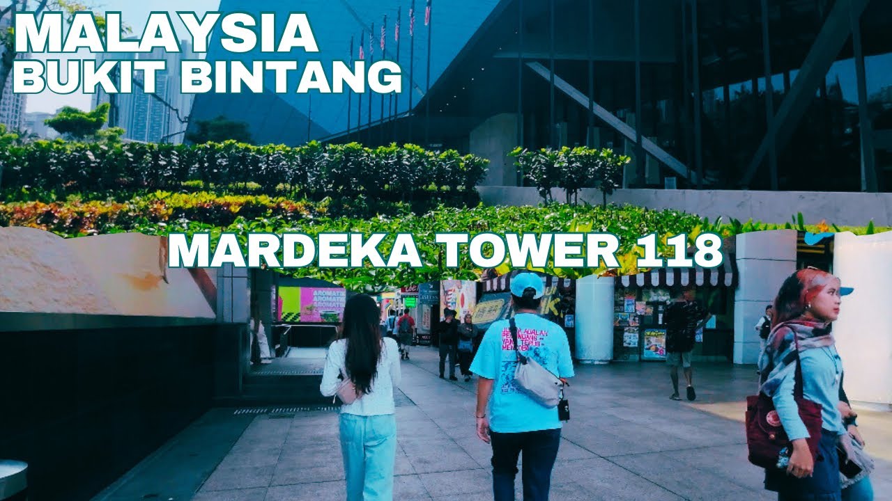 KUALA LUMPUR CITY TOUR, BUKIT BINTANG / MERDEKA 118 TOWER MALAYSIA, WALKING TOUR