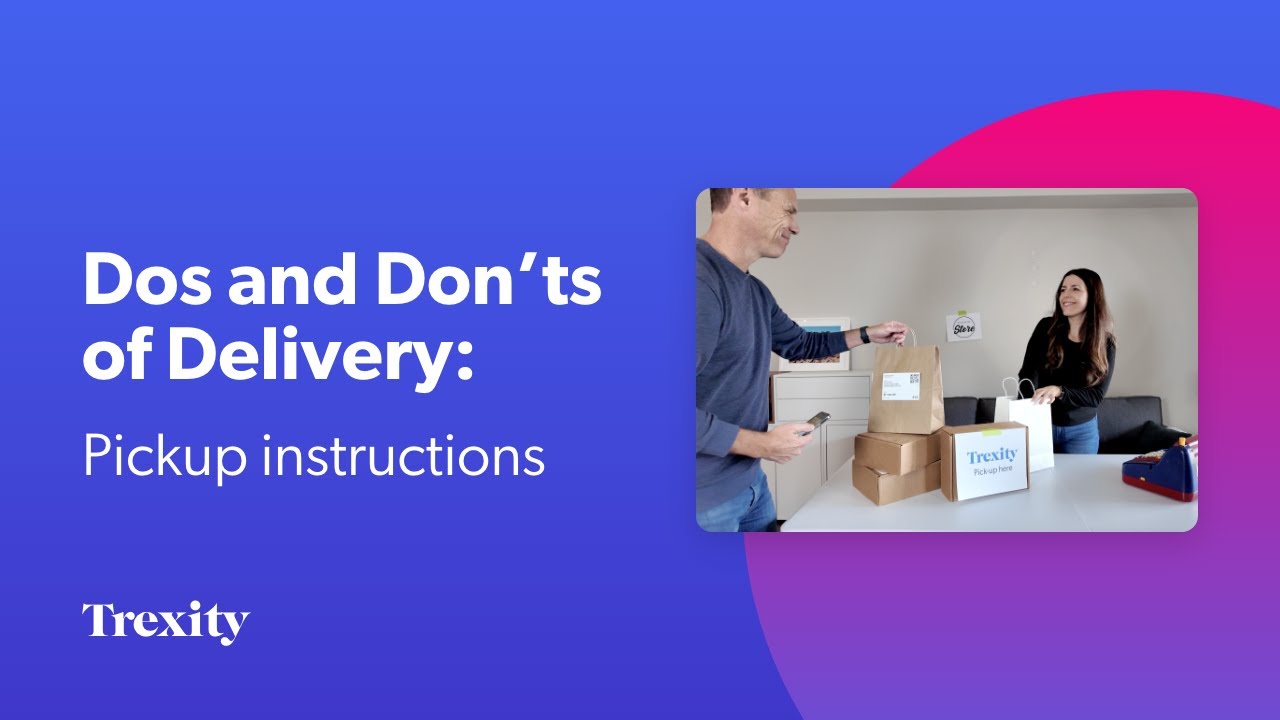 Do's and Don'ts of Delivery - Pickup Instructions