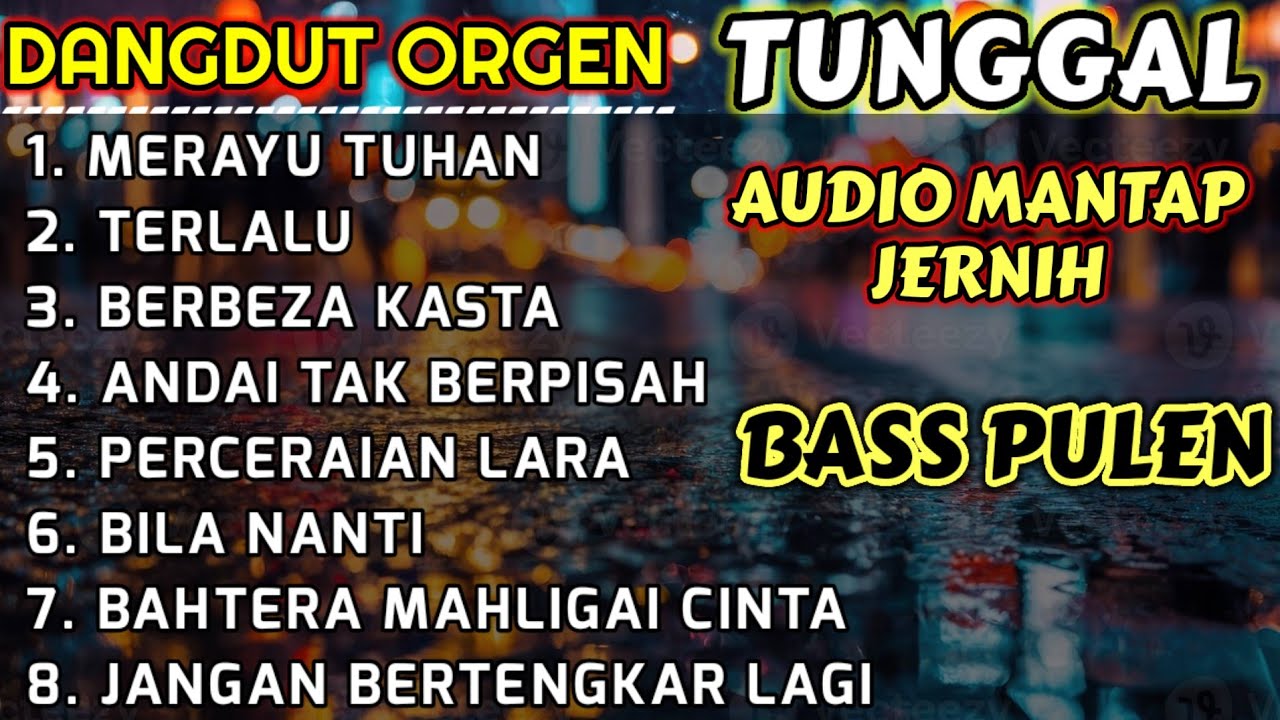 DANGDUT ORGEN TUNGGAL VIRAL 2024 MERAYU TUHAN-ANDAI TAK BERPISAH AUDIO JERNIH BASS PULEN FULL ALBUM