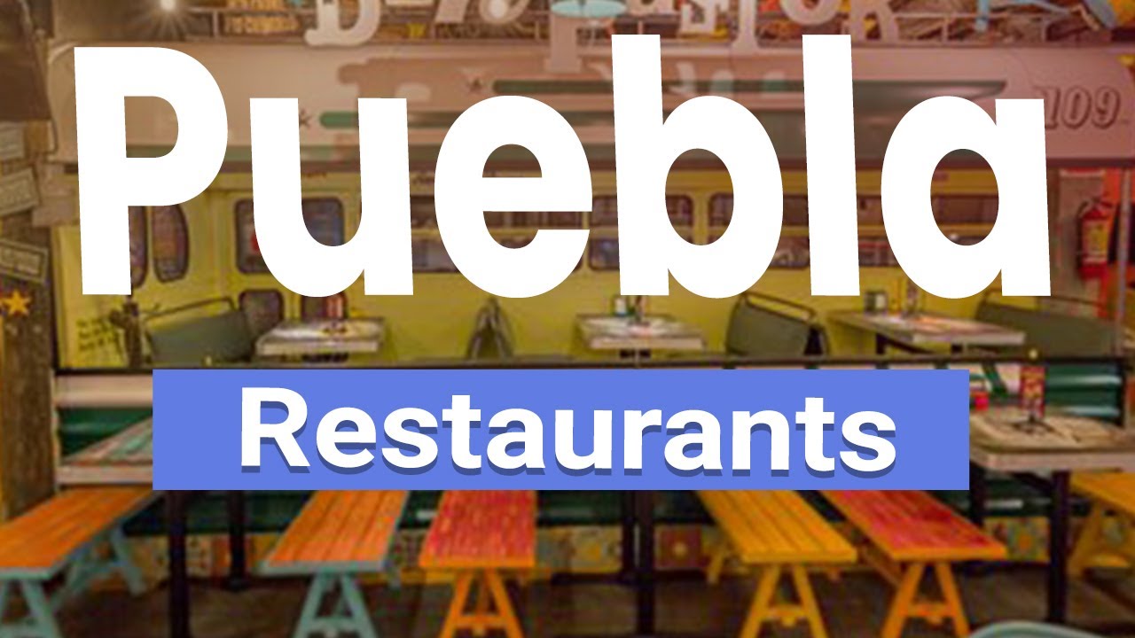 Top 10 Best Restaurants in Puebla | Mexico - English