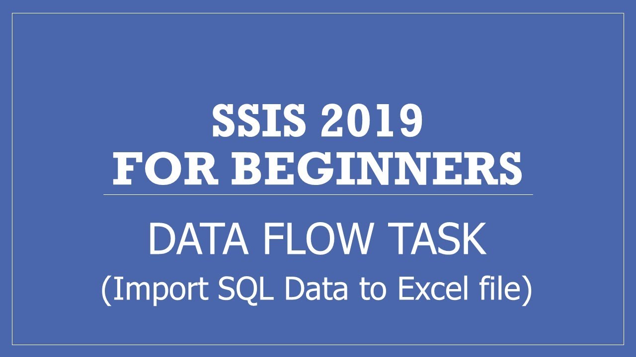 SSIS 2019 | Data Flow Task | Export SQL Server Table data to an Excel File