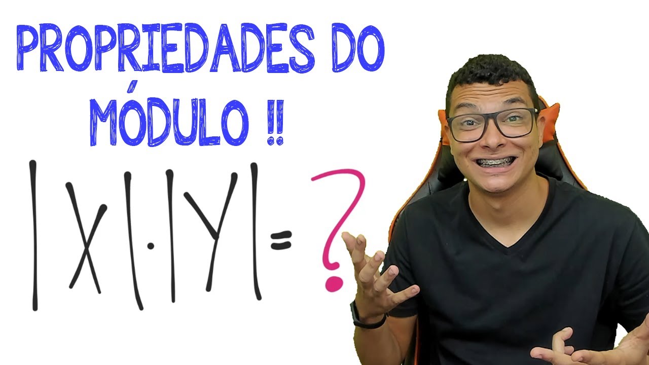 AS PROPRIEDADES DO MÓDULO-FUNÇÃO MODULAR (2 DE 6)