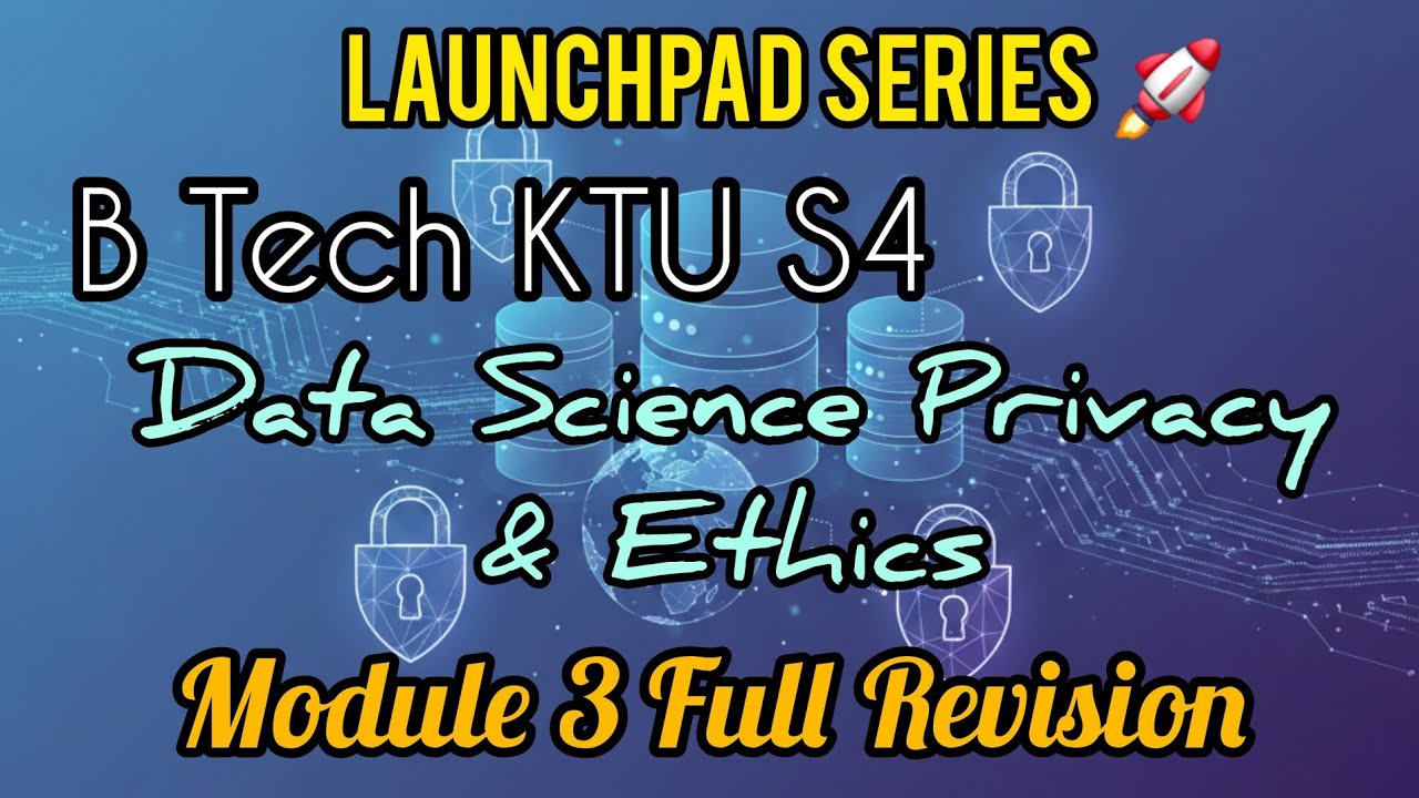 KTU B Tech S4 Data Science Privacy & Ethics Module 3 Full Revision