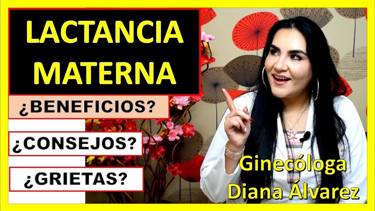 LACTANCIA MATERNA, POR GINECOLOGA DIANA ALVAREZ
