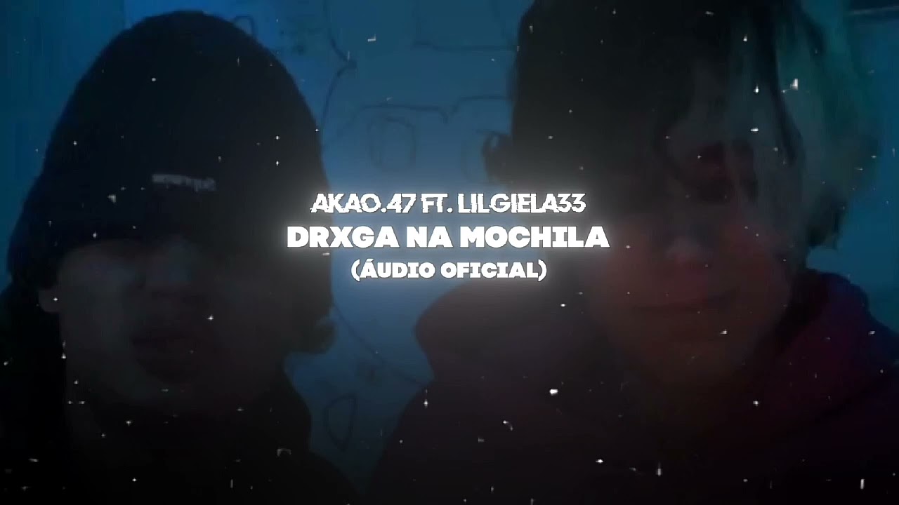 Akao.47 ft. lilgiela33 - Droga na Mochila (Áudio Oficial)